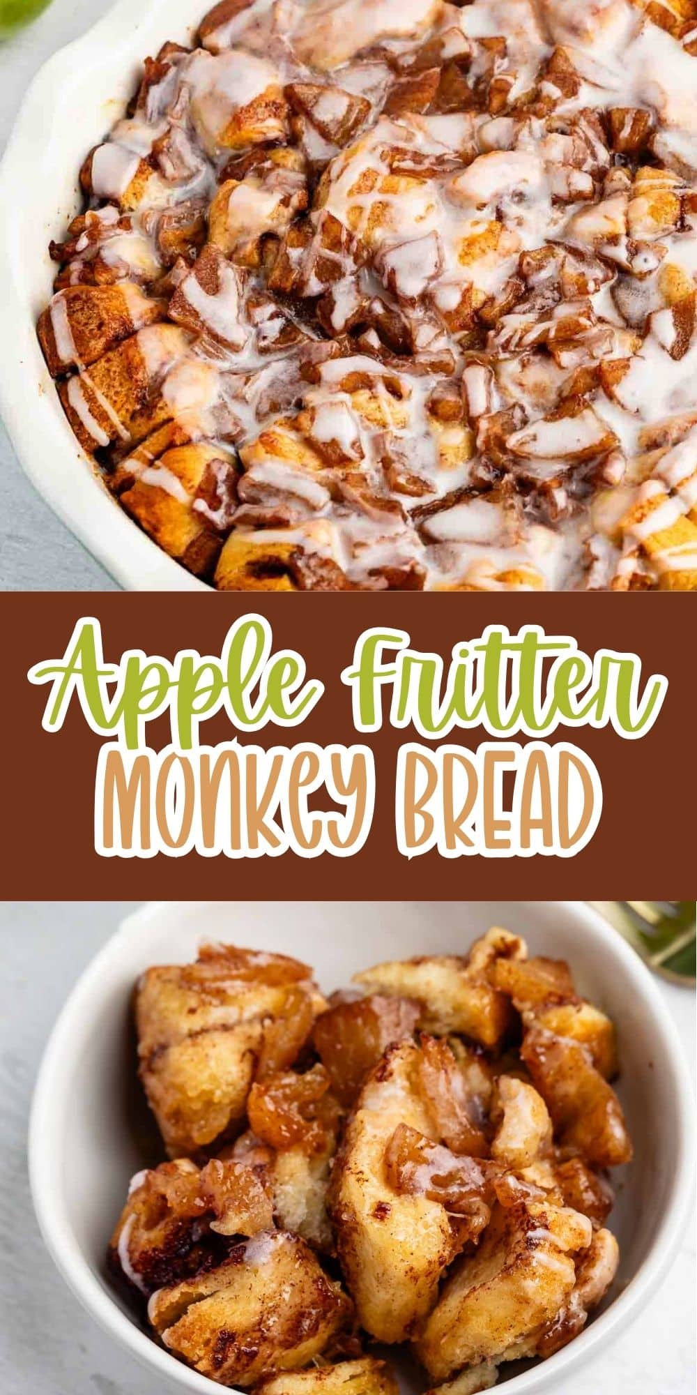 A round dish of apple fritter monkey bread topped with icing, shown above a close-up of several pieces in a small white bowl. The words Apple Fritter Monkey Bread are in the center.